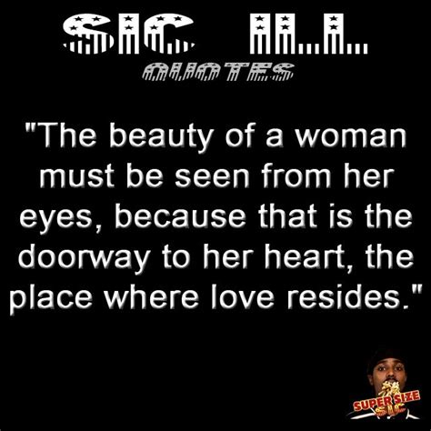 The Beauty Of A Woman Must Be Seen From Her Eyes Because That Is The