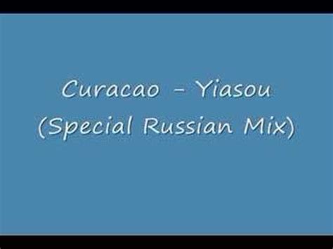 curacao yiasou special russian mix youtube