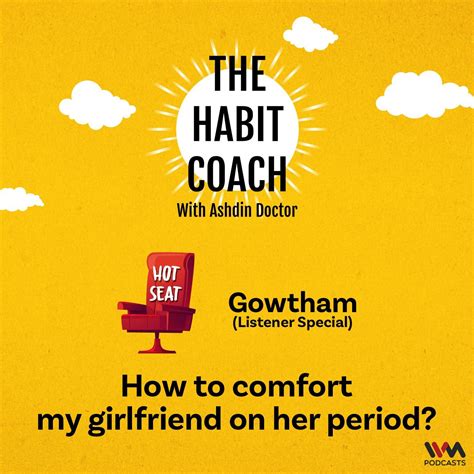 how to comfort my girlfriend on her period gowtham listen notes