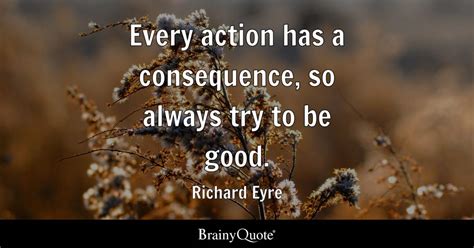 richard eyre  action   consequence