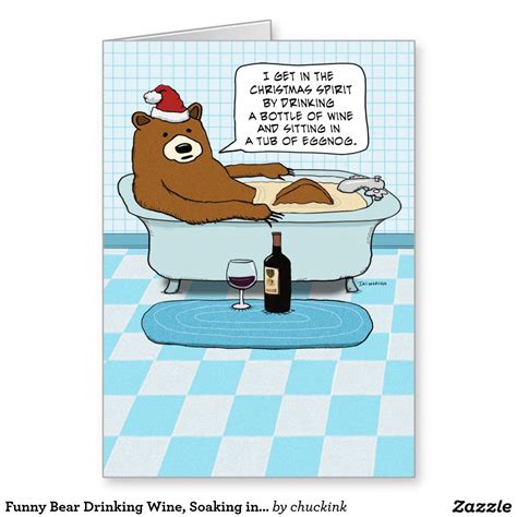 funny bear drinking wine soaking in tub christmas greeting card bear humor pinterest