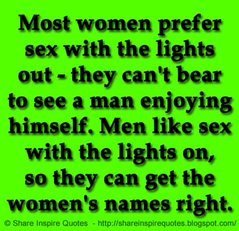 most women prefer sex with the lights out they can t bear to see a