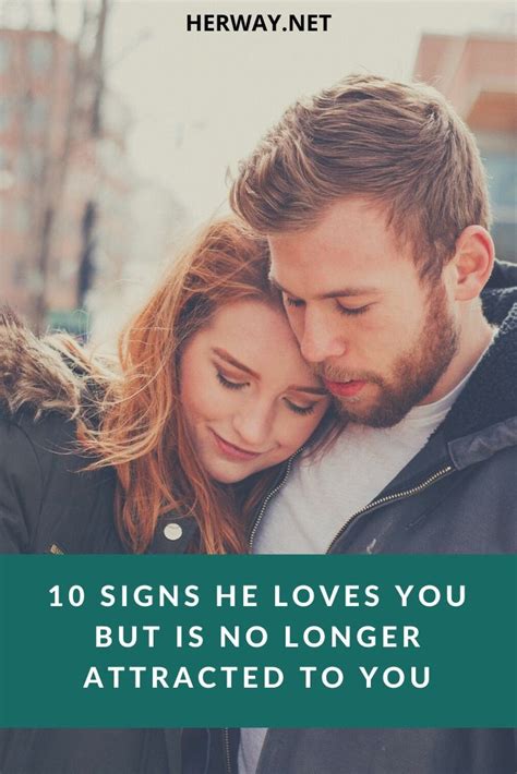 10 Signs He Loves You But Is No Longer Attracted To You Signs He