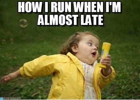 here are 15 relatable memes for people who are always late