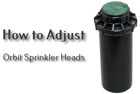 guide    adjust orbit sprinkler heads  easy  home tips
