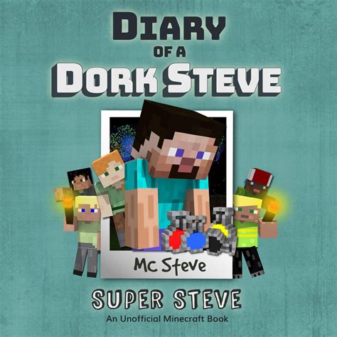 diary   minecraft dork steve book  super steve  unofficial