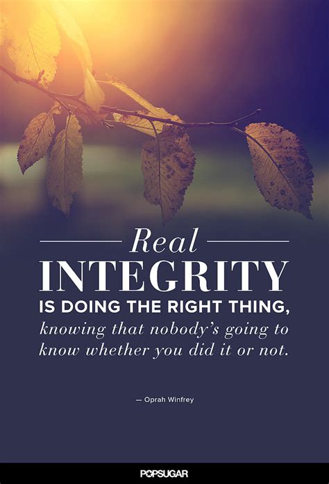 real integrity is doing the right thing knowing that nobody s going