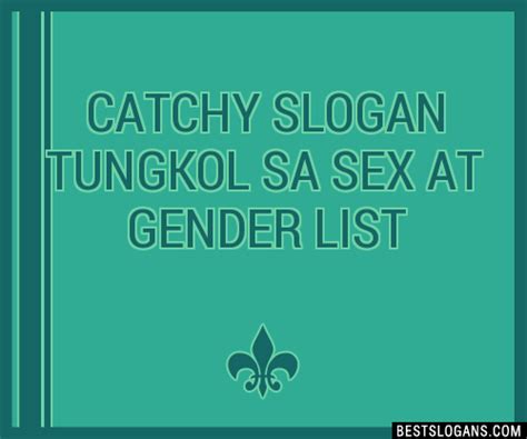 100 Catchy Tungkol Sa Sex At Gender Slogans 2024 Generator Phrases