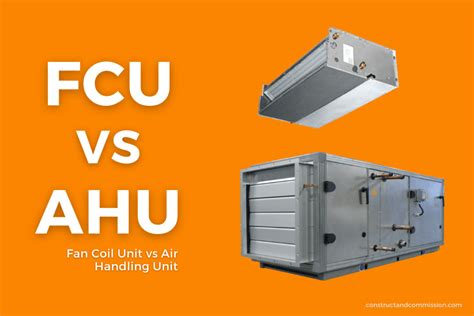 fan coil unit fcu  air handling unit ahu constructandcommissioncom