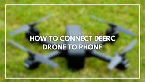 connect deerc drone  phone march