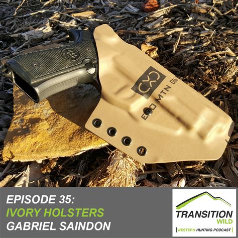 Podcast 35 Ivory Holsters Transition Wild