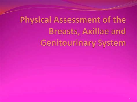 Ppt Physical Assessment Of The Breasts Axillae And Genitourinary