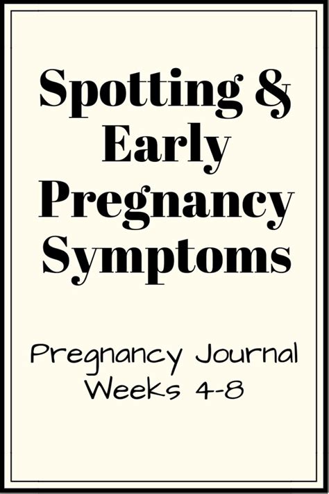 Spotting Early Pregnancy Symptoms Pregnancy Journal Weeks 4 8