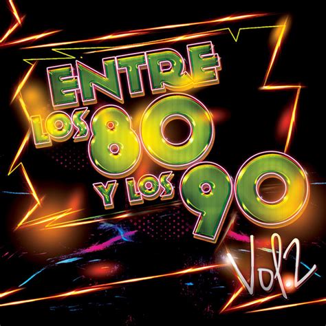 Entre Los 80 Y Los 90 Vol 2 By Various Artists On Spotify