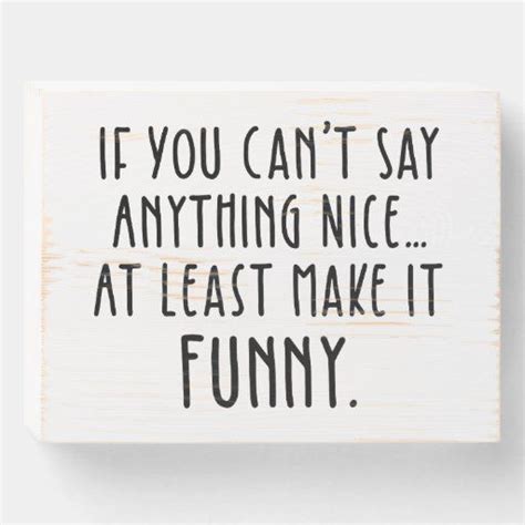 if you can t say anything nice make it funny wooden box sign funny