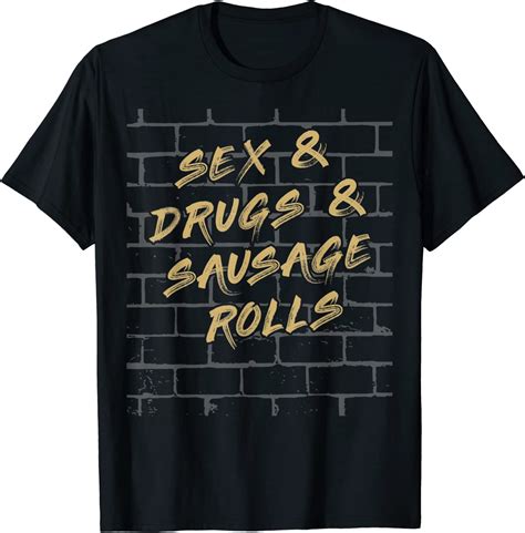 funny sex and drugs and sausage rolls graffiti pun design t shirt