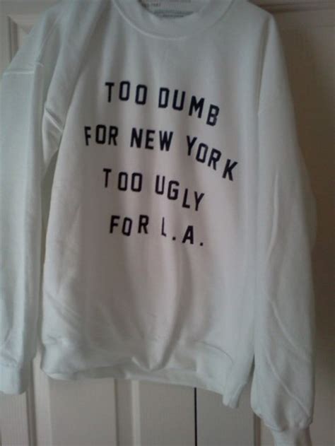 sweater new york l a la los angeles white too dumb too ugly