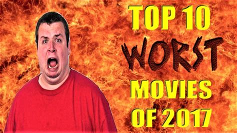 Top 10 Worst Movies Of 2017 Youtube