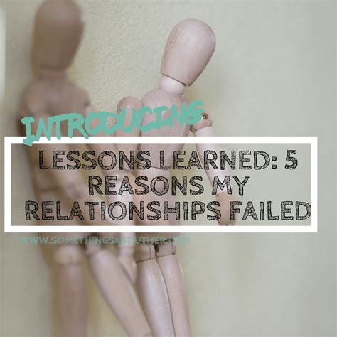 lessons learned  reasons  relationships failed