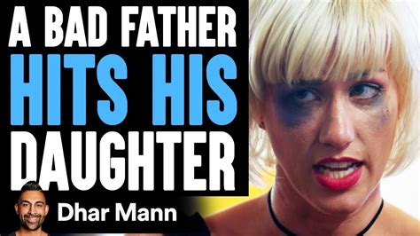 Bad Dad Hits His Daughter Good Dad Teaches Him A Lesson Dhar Mann