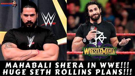 mahabali shera  wwe seth rollins huge wrestlemania  plans