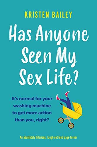 has anyone seen my sex life by kristen bailey goodreads