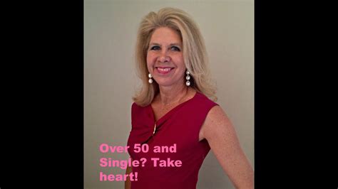 Over 50 And Single You Are Not Alone Single Women Over 50 Youtube