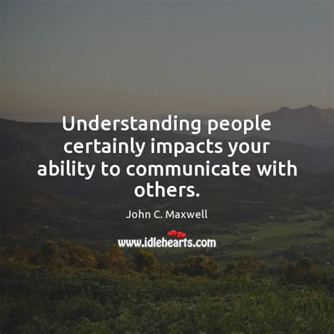 understanding people  impacts  ability  communicate