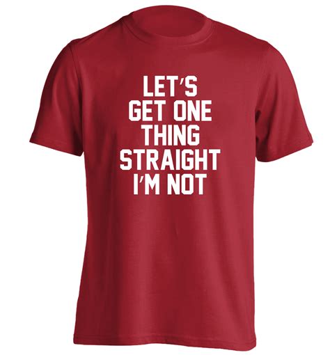 let s get one thing straight i m not t shirt funny lgbt