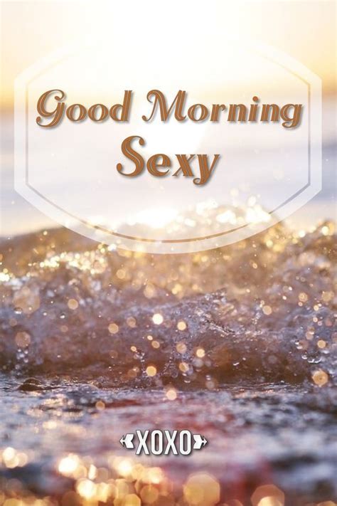 good morning sexy xoxo pictures   images