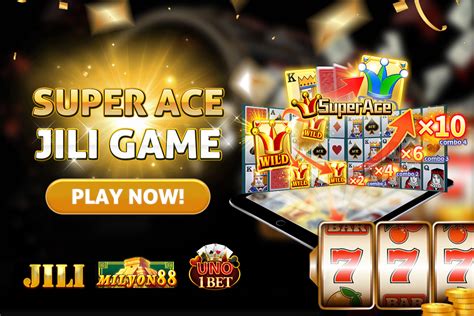 super ace  jili slot game    chips