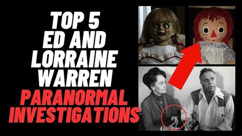 Top 5 Ed And Lorraine Warren Paranormal Investigations