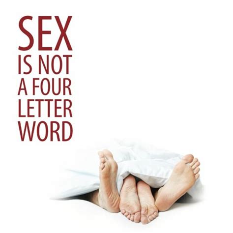 Sex Is Not A Four Letter Word But Relationship Often Times Is By Access