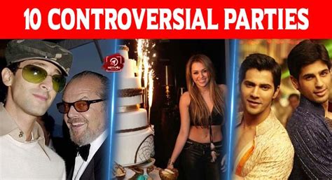 Top 10 Controversial Parties Of Bollywood And Hollywood