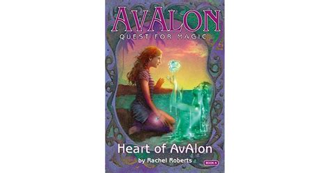 The Heart Of Avalon Avalon Web Of Magic 10 By Rachel Roberts