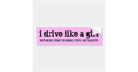 drive   girl bumper sticker zazzlecom