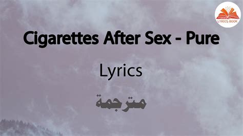 Cigarettes After Sex Pure Lyrics مترجمة Youtube