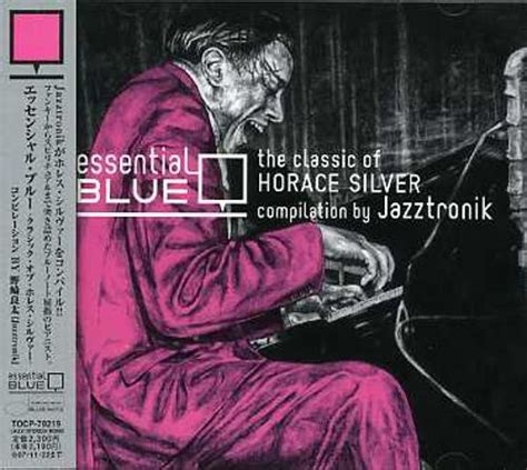 Essential Blue The Classic Of Horace Silver Horace Silver Songs