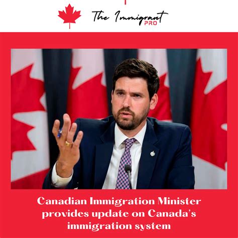 canadian immigration minister  update  canadas immigration