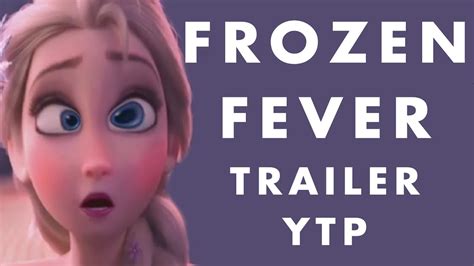 frozen fever trailer ytp youtube