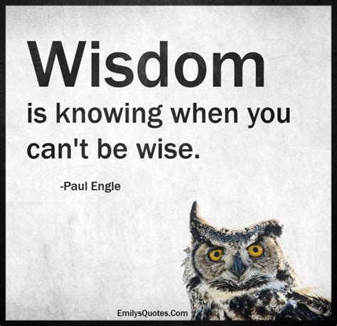 wisdom  knowing     wise popular inspirational quotes