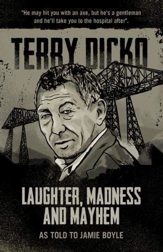 laughter madness  mayhem terry dicko  jamie boyle goodreads