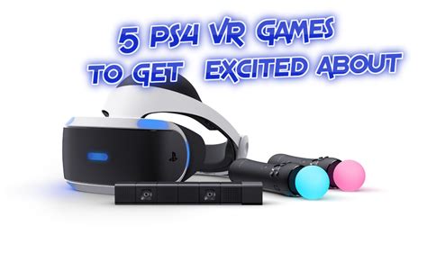 5 Playstation 4 Vr Games To Get Excited About Juicy Game