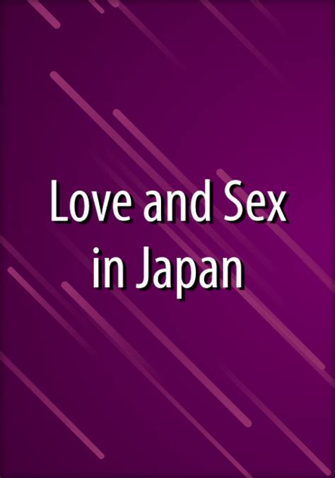 Wer Streamt Love And Sex In Japan Film Online Schauen