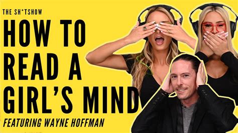 how to read a girl s mind ft wayne hoffman the sh tshow ep 45 youtube