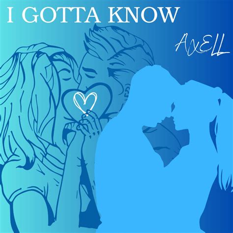 ‎i Gotta Know Single By Axell On Apple Music