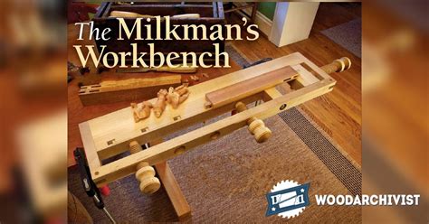 milkmans workbench plans woodarchivist