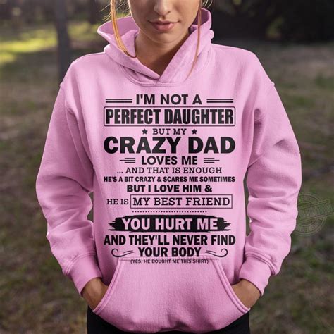 Official Im Not A Perfect Daughter But My Crazy Dad Loves Me And That