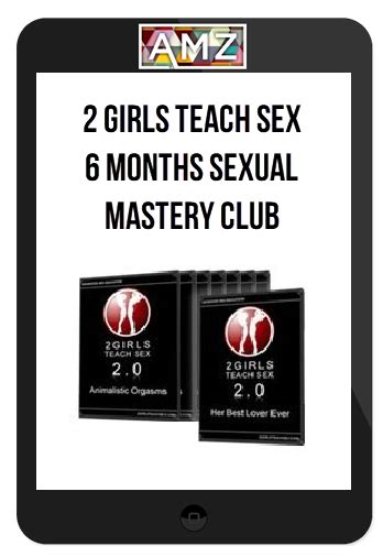 2 Girls Teach Sex – 6 Months Sexual Mastery Club – Course Amz