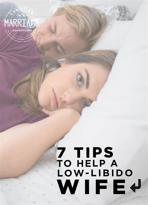7 Tips To Help A Low Libido Wife – Marriage Legacy Builders™